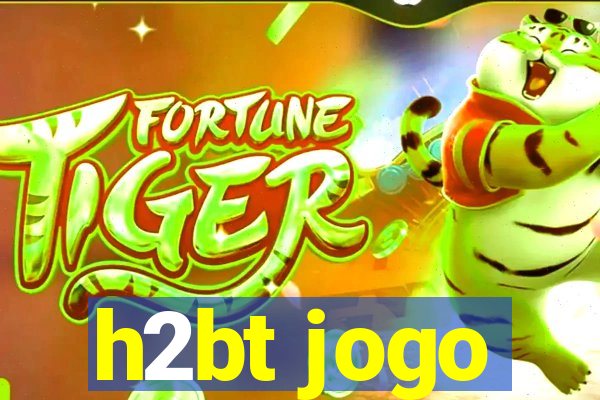 h2bt jogo